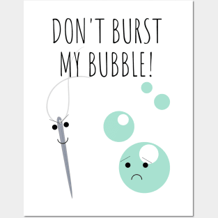 Don't Burst My Bubble Funny Cute Pun Posters and Art